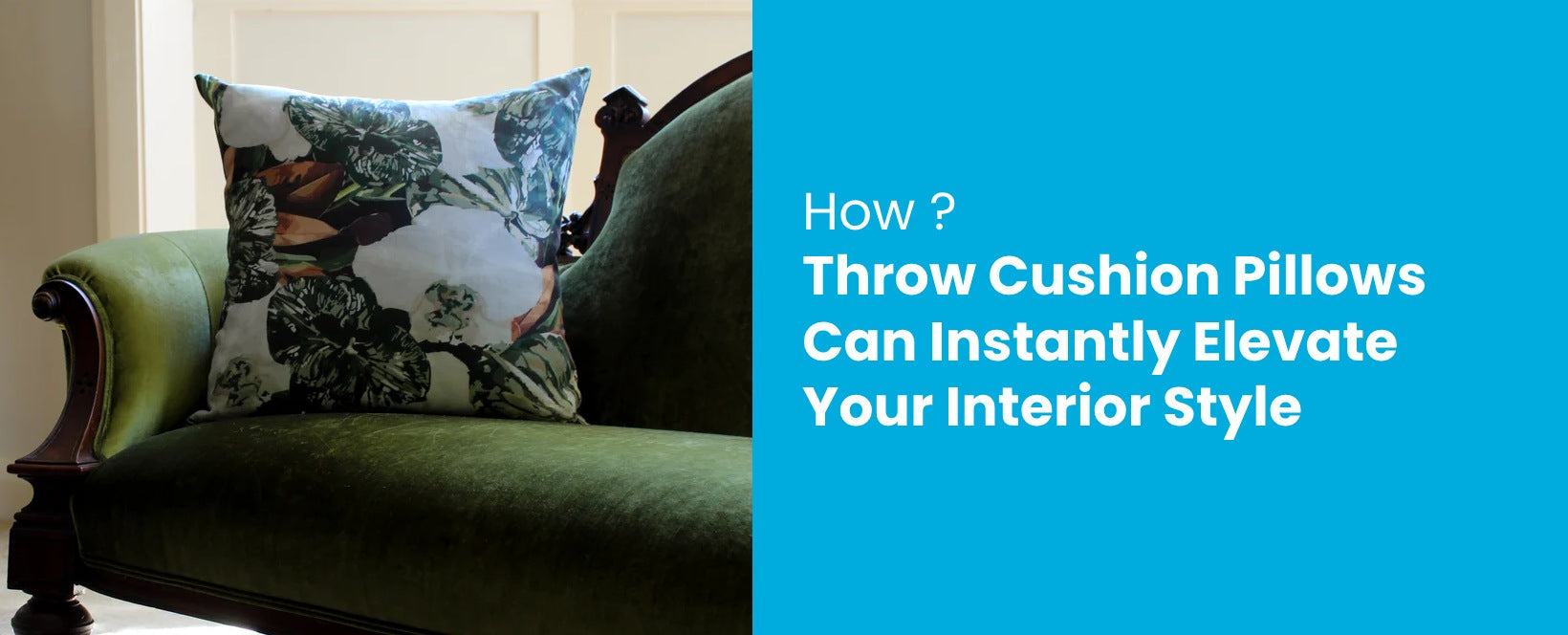 How Throw Cushion Pillows Can Instantly Elevate Your Interior Style